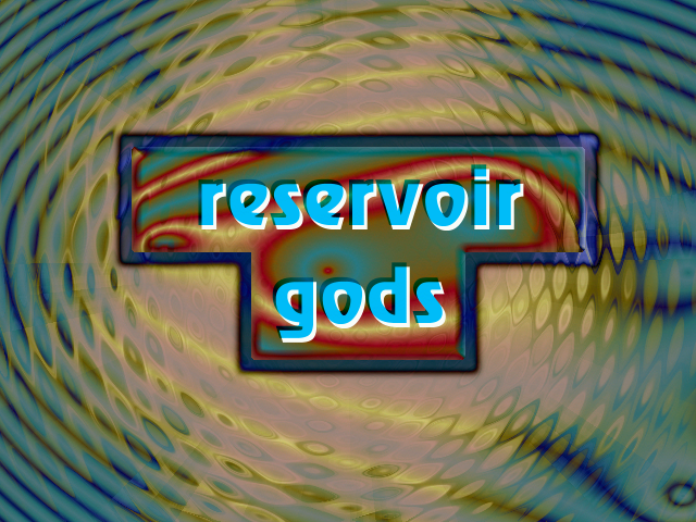 Reservoir Gods